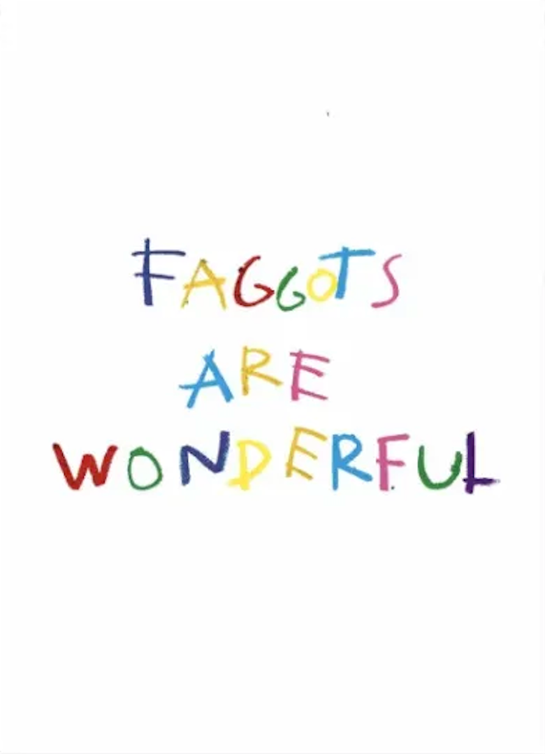 Faggots are Wonderful (Limited Edition print)