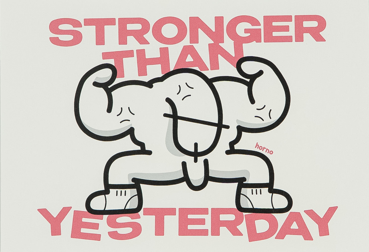 Stronger than yesterday (Print)
